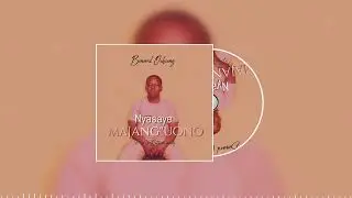 BENARD OCHIENG - NYASAYE MAJANG'UONO