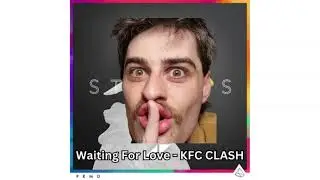 KFC clash singing waiting for love 1 hour
