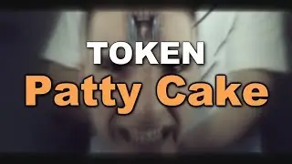 TOKEN - Patty Cake Lyrics