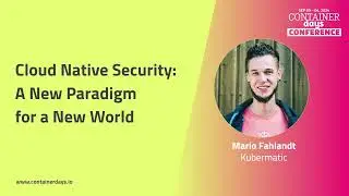 Cloud Native Security: A New Paradigm for a New World - Mario Fahlandt