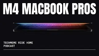 The M4 Macbook Pros Are Here! Everything That Is New And Notable! | Techmeme Ride Home Podcast