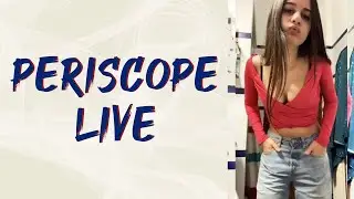 PERISCOPE LIVE Pretty girl chatting 😍