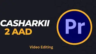 Video Editing | Casharkii 2aad -  Premiere Pro