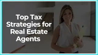 Top Tax Strategies for Real Estate Agents