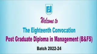 The Eighteenth Convocation of the Post Graduate Diploma in Management (B&FS) - PGDM 2022-24 Batch