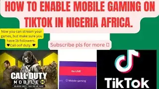 HOW YOU CAN ENABLE MOBILE GAMING ON TIKTOK IN NIGERIA AFRICA 2023 #callofduty