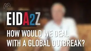 How would we deal with a global outbreak? – Sir Roy Anderson