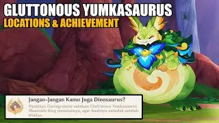 Kachina Material | Gluttonous Yumkasaurus Mountain King Locations & Achievement 【Genshin Impact 5.0】