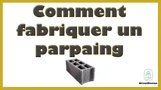 Comment fabriquer un parpaing