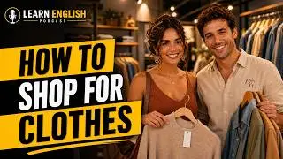 How to Shop for Clothes in English | English Learning Podcast