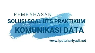 Pembahasan Solusi Soal UTS Praktikum Komunikasi Data