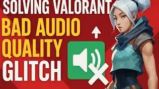 Valorant BAD Audio Quality glitch FIXED !!!!