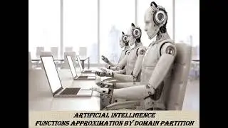 Artificial Intelligence – Functions Approximation by Domain Partition