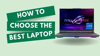 How to Choose the Best Laptop for Your Needs