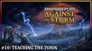 Feeding Mouths & Minds | Rhapsody Plays Against the Storm