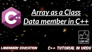 Array as a class Data member in c++ | C++ Tutorials for Beginners | Land Mark Education.