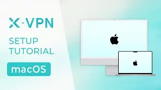 Best VPN for Mac: How to Set Up X-VPN on macOS | No Sign-in Required