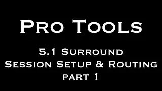 Pro Tools 5.1 Surround Setup and Routing Part 1