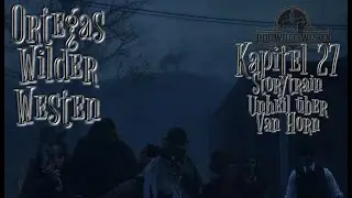 Ortegas Wilder Westen - Kapitel 27 - Storytrain [DWW-RP]