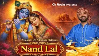 NAND LAL | kRISHNA BHAHAN | 4k VIDEO | CHANDER K | CK ROCKS | KUMAR CHANDER | श्री कृष्ण भजन गीत