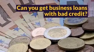 Can you get business loans with bad credit?