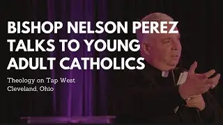 Bishop Perez @ Theology on Tap (Cleveland, Ohio)