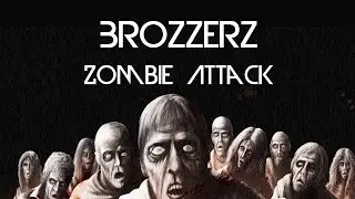 Brozzerz - Zombie Attack