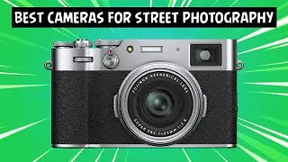 Best Camera For Street Photography 2023 | Budget Camera For Street Photography Beginners(Under $800)