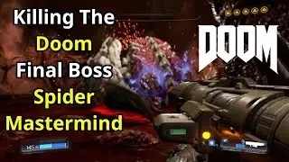 Spider Mastermind. Doom (2016) Final Boss. I Killed It.
