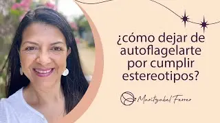 ¿Cómo dejar de autoflagelarte por cumplir estereotipos?
