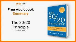 The 80/20 Principle by Richard Koch: 8 Minute Summary