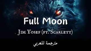 Jim Yosef - Full Moon (ft. Scarlett) (lyrics مترجمة)