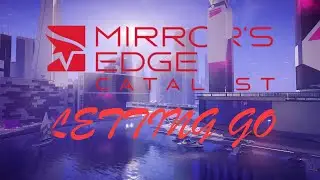 Mirror's Edge Catalyst | Letting Go