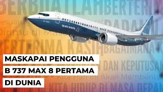 Ternyata Maskapai Ini Pemakai Pertama Pesawat Boeing 737 MAX 8 di Dunia!