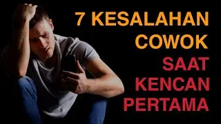 7 KESALAHAN COWOK SAAT KENCAN PERTAMA ( re-upload, copyright music )