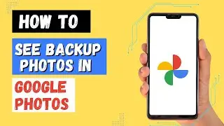 How To See Backup Photos In Google Photos | View Google Photo Back Up
