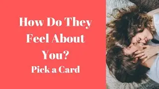 (PICK A CARD) 😘How Does He/She Feel About You? 😍 TIMELESS