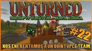 UNTURNED SERIE PVP | MAPA RUSSIA - CAPITULO #22 | NOS ENFRENTAMOS A UN QUINTUPLE TEAM