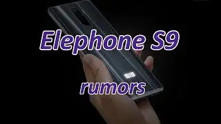Elephone S9 rumors
