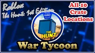 All 10 Crate Locations In War Tycoon The Hunt First Edition