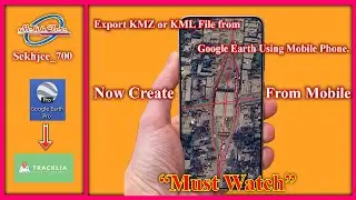 Export KMZ or KML File From Google Earth Using Mobile Phone.
