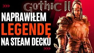 Poradnik instalacji i konfiguracji LEGENDARNEJ gry, czyli GOTHIC 2 na Steam Decku z modami!