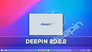 Quick overview of Deepin 20.2.2