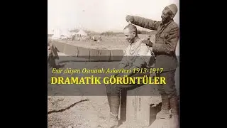 ESİR OSMANLI ASKERLERİ  1913-1917