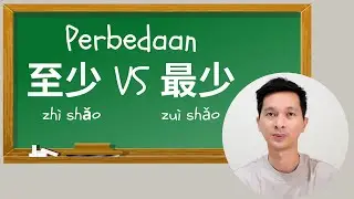 Perbedaan 至少 dan 最少 Grammar Bahasa Mandarin Tjhen Wandra