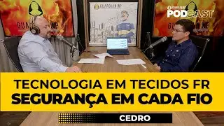 Tecnologia em Tecidos FR - Segurança em Cada Fio | Cedro