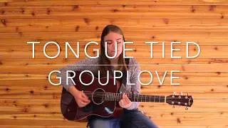 Tongue Tied (Grouplove Cover)