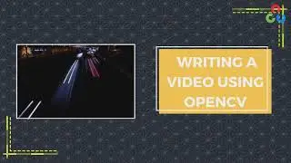 Writing Video on Disk | Getting started with OpenCV series