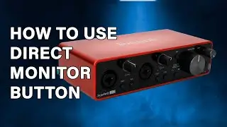 What Does the Direct Monitor Button Do on the Focusrite Scarlett 2i2 audio interface