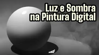 Luz e Sombra na Pintura Digital & Passos para Dominar a Escala Tonal - Luciano Komorizono - Rise